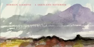 NORMAN ACKROYD - A SHETLAND NOTEBOOK