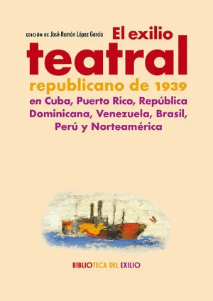 EL EXILIO TEATRAL REPUBLICANO DE 1939 EN CUBA, PUERTO RICO, REPÚBLICA DOMINICANA