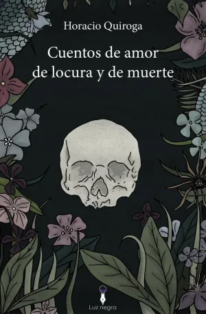 CUENTOS DE AMOR DE LOCURA Y DE MUERTE