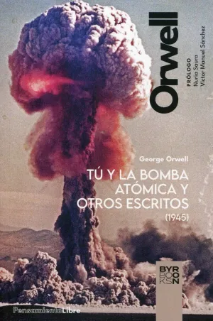 TU Y LA BOMBA ATOMICA Y OTROS ESCRITOS