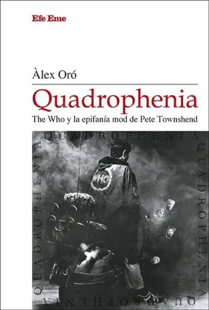 QUADROPHENIA. THE WHO Y LA EPIFANÍA MOD DE PETE TOWNSHEND